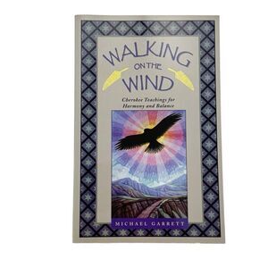 Walking In The Wind Trade Paperback Michael Garrett Cherokee Teachings 1998